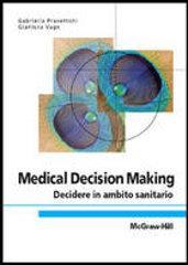 Medical decision making. Decidere in ambito sanitario