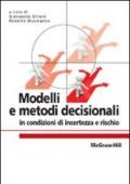 Modelli e metodi decisionali in condizioni di incertezza e rischio