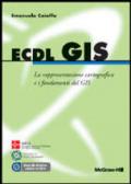 ECDL GIS. La rappresentazione cartografica e i fondamenti del GIS