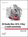 3D Studio Max 2013. V-Ray e realtà aumentata