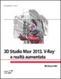 3D Studio Max 2013. V-Ray e realtà aumentata