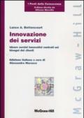 Innovazione dei servizi. Ideare servizi innovativi centrati sui bisogni dei clienti