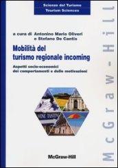 Mobilità del turismo regionale incoming. Aspetti socio-economici dei comportamenti e delle motivazioni