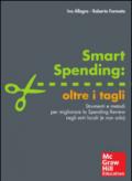 Smart spending: oltre i tagli. Strumenti e metodi per migliorare la spending review negli enti locali (e non solo)
