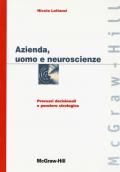 Azienda, uomo e neuroscienze. Processi decisionali e pensiero strategico