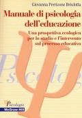 Manuale di psicologia dell'educazione. Una prospettiva ecologica per lo studio e l'intervento sul processo educativo