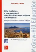 City Logistics e management della distribuzione urbana in Campania. Indagine conoscitiva e ipotesi di sviluppo