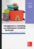 Management e marketing delle destinazioni turistiche territoriali. Metodi, approcci e strumenti