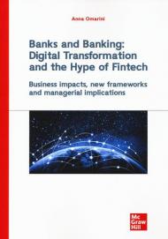 Banks and banking: digital transformation and the hype of fintech. Business impact, new frameworks and managerial implications