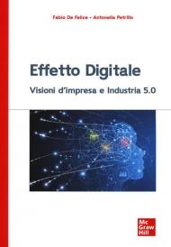 Effetto digitale. Visioni d'impresa e Industria 5.0