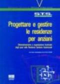 Progettare e gestire le residenze per anziani. Dimensionamento e organizzazione funzionale degli spazi nelle residenze sanitarie assistenziali...