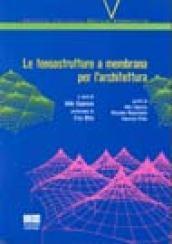 Le tensostrutture a membrana per l'architettura. Introduzione alla progettazione