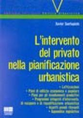 L'intervento del privato nella pianificazione urbanistica. Lottizzazione. Piani di edilizia economica e popolare. Piani per gli insediamenti produttivi...