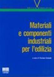 Materiali e componenti industriali per l'edilizia