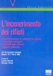 L'incenerimento dei rifiuti. Caratterizzazione dei materiali in ingresso, tecnologie emergenti, controllo degli effluenti... Atti del Convegno nazionale