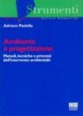 Ambiente e progettazione. Metodi, tecniche e processi dell'intervento ambientale