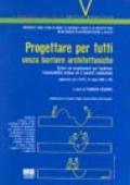 Progettare per tutti senza barriere architettoniche. Aggiornato con il DPR 24 luglio 1996 n.503