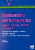 Inquinamento elettromagnetico. Aspetti tecnici, sanitari e normativi. Campi elettrici e magnetici a frequenza industriale (50-60 Hz) generati da elettrodotti...