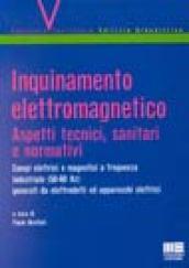 Inquinamento elettromagnetico. Aspetti tecnici, sanitari e normativi. Campi elettrici e magnetici a frequenza industriale (50-60 Hz) generati da elettrodotti...