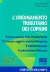 L'ordinamento tributario dei comuni. Il nuovo assetto della finanza locale. Il comune soggetto passivo d'imposta. I tributi comunali. Il contenzioso tributario