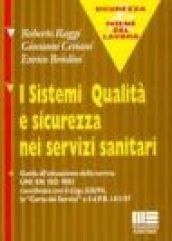 I sistemi qualità e sicurezza nei servizi sanitari. Guida all'attuazione della norma UNI/EN/ISO 9001 coordinata con il DL 626/94. ..