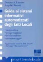 Guida ai sistemi informativi automatizzati degli enti locali. Normativa, progettazione, realizzazione, monitoraggio. Aggiornata con il DPR 513/97. ..