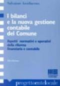 I bilanci e la nuova gestione contabile del comune. Aspetti normativi e operativi della riforma finanziaria e contabile