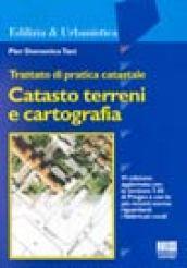 Trattato di pratica catastale. Catasto, terreni e cartografia. Aggiornato con la versione 7.50 di Pregeo...