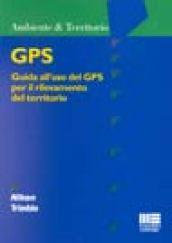 GPS. Guida all'uso del GPS per il rilevamento del territorio