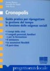 Cronopolis. Guida pratica per riprogettare la gestione del tempo in funzione delle esigenze sociali