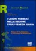 I lavori pubblici nella Regione Friuli-Venezia Giulia. Sistemi di realizzazione e procedure di affidamento