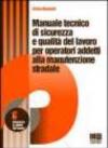 Manuale tecnico di sicurezza e qualità del lavoro per operatori addetti alla manutenzione stradale