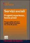 Servizi sociali. Progetti, esperienze, buona prassi. Percorso guidato attraverso modelli concreti di gestione dei servizi alla persona
