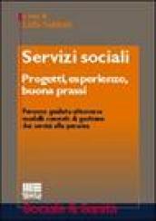 Servizi sociali. Progetti, esperienze, buona prassi. Percorso guidato attraverso modelli concreti di gestione dei servizi alla persona