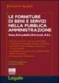 Le forniture di beni e servizi nella pubblica amministrazione. Stato. Enti pubblici, Enti locali, A.S.L.