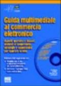 Guida multimediale al commercio elettronico. Con CD-Rom