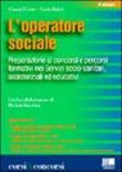 L'operatore sociale. Preparazione ai concorsi e percorsi formativi nei servizi socio-sanitari, assistenziali, educativi