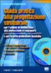 Guida pratica alla progettazione strutturale. Per l'esame di abilitazione alla professione di ingegnere e per le altre professioni tecniche. Con CD-ROM