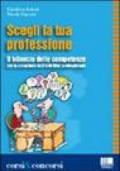 Scegli la tua professione. Il bilancio delle competenze per la creazione dell'obiettivo professionale