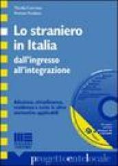 Lo straniero in Italia dall'ingresso all'integrazione. Con CD-ROM