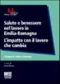 Salute e benessere nel lavoro in Emilia Romagna. L'impatto con il lavoro che cambia