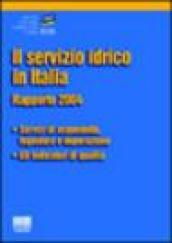 Il servizio idrico in Italia. Rapporto 2004. Servizi di acquedotto, fognatura e depurazione. Gli indicatori di qualità