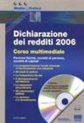 Dichiarazione dei redditi 2006. Corso multimediale. Persone fisiche, società di persone, società di capitali. Con CD-ROM