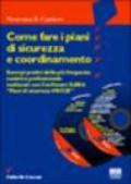 Come fare i piani di sicurezza e coordinamento. Esempi pratici della più frequente casistica professionale. Con CD-ROM