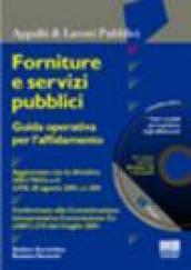 Forniture e servizi pubblici. Guida operativa per l'affidamento. Con CD-Rom