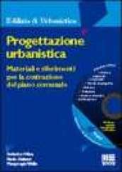 Progettazione urbanistica. Materiali e riferimenti per la costruzione del piano comunale. Con CD-ROM