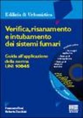 Verifica, risanamento e intubamento dei sistemi fumari. Guida all'applicazione della norma Uni 10845. Con CD-Rom