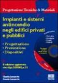 Impianti e sistemi antincendio negli edifici privati e pubblici. Progettazione, prevenzione, dispositivi. Con CD-ROM