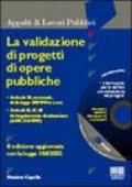 La validazione di progetti di opere pubbliche. Con CD-ROM
