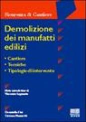 Demolizione dei manufatti edilizi. Cantiere, tecniche, tipologie di intervento